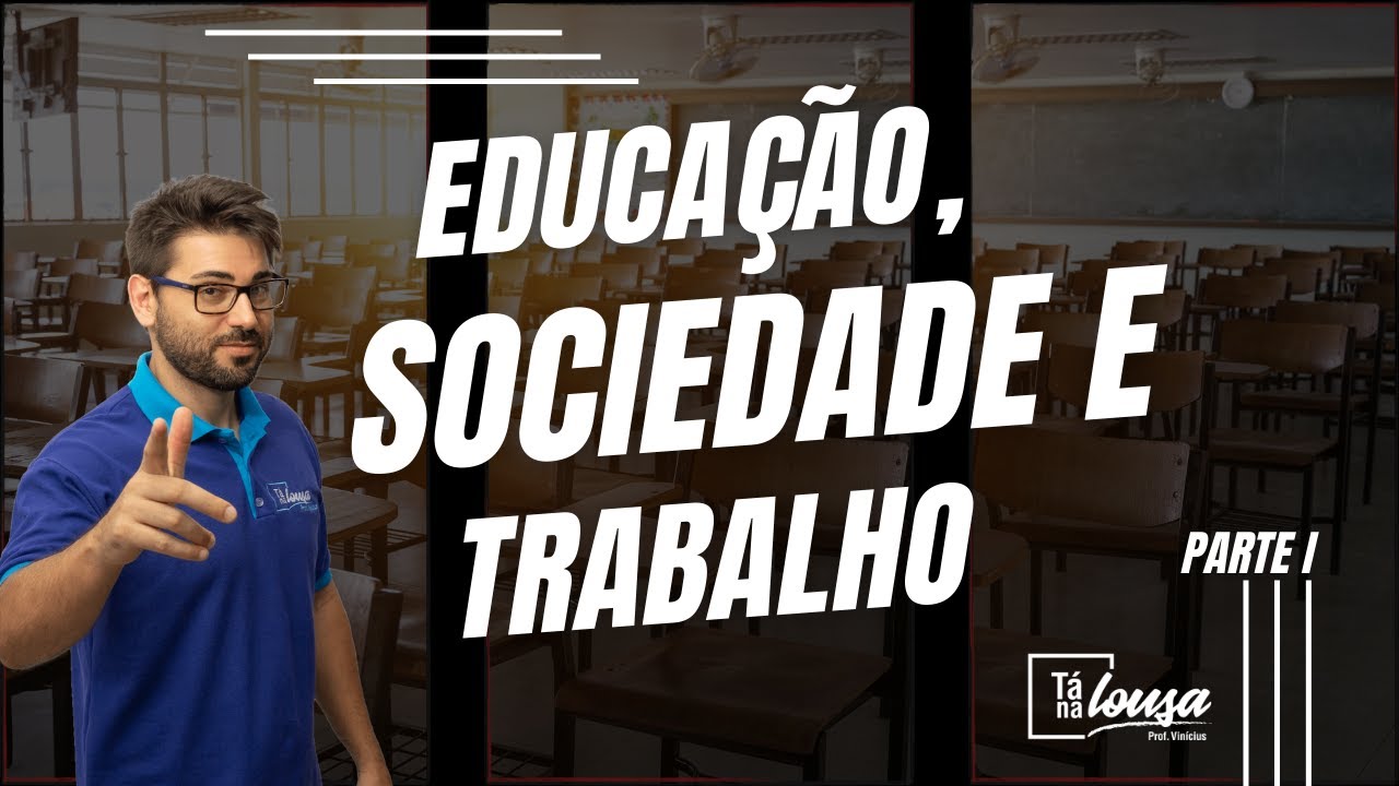 EDUCAÇÃO, SOCIEDADE E TRABALHO | PARTE I