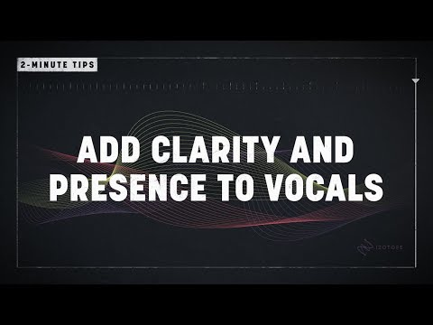 2-Minute Tips: Add Clarity and Presence to Vocals