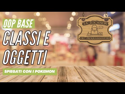 OOP di base: CLASSI e OGGETTI spiegati con i Pokemon