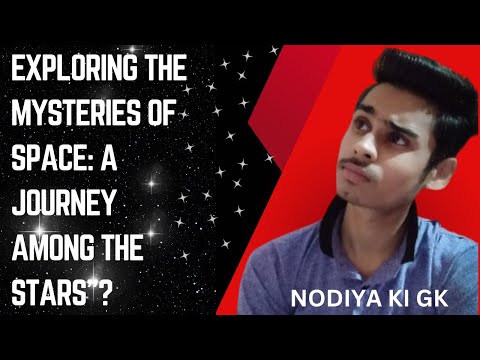 Exploring the Mysteries of Space  A Journey Among the Stars