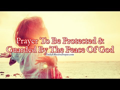 Prayer To Be Protected and Guarded By The Powerful Peace Of God Video