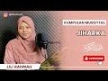 KUMPULAN MUROTTAL JIHARKA LILI RAHMAH