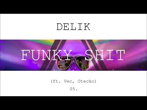 Delik - Funky shit ft. Vec, Otecko