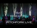 Mum - Marmalade Fires - Pitchfork Live 