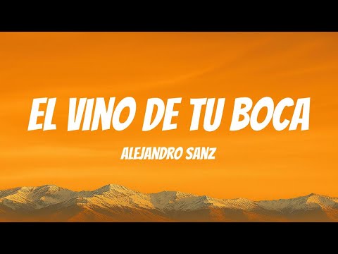 Alejandro Sanz - El vino de tu boca (Lyric Video)