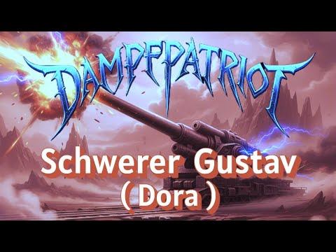 Dampfpatriot - Schwerer Gustav ( Dora )