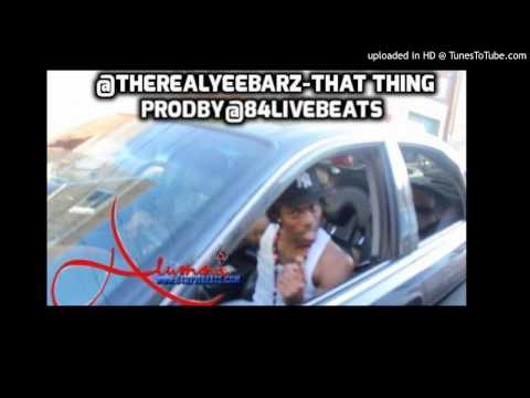 Yeebarz-That thing(prodby@84livebeats)