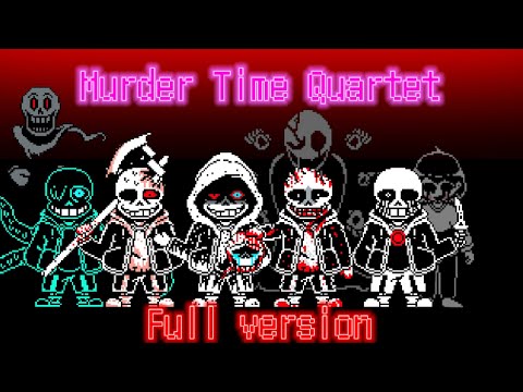 【Undertale AU】Murder Time Quartet Full version