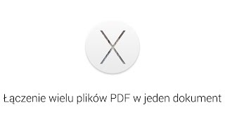 macOS Porady  - Łączenie wielu plików PDF w jeden dokument