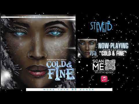 Steven B The Great - "Cold & Fine" [Official Audio Video]  #StevenBTheGreat #ColdandFine #NewMusic