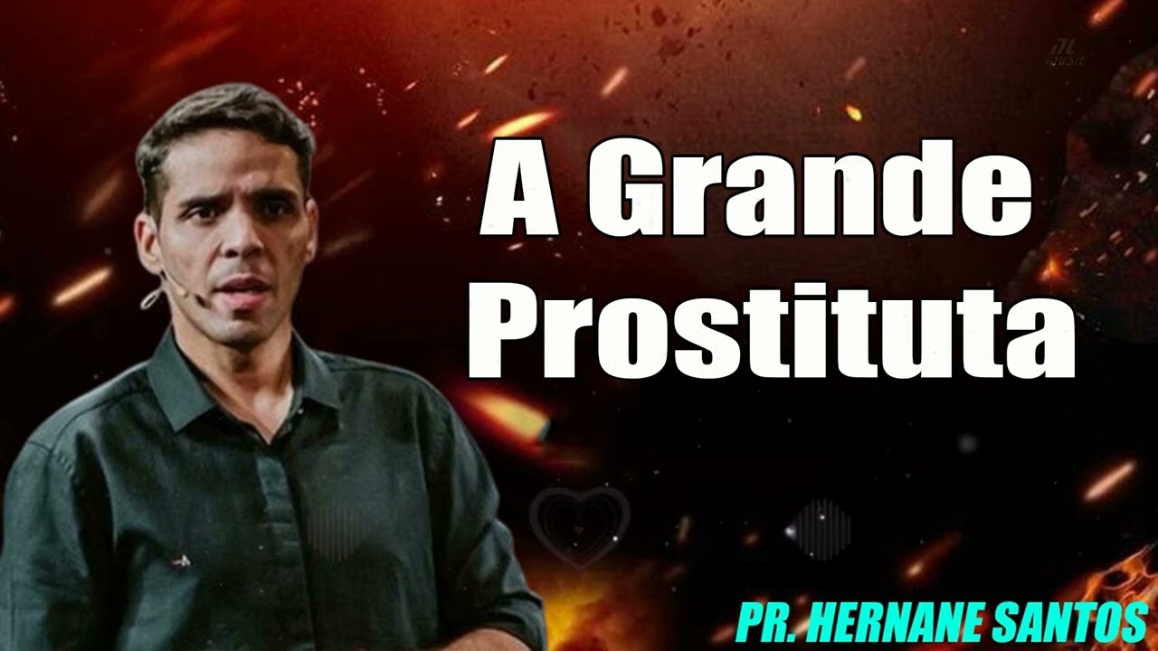 A Grande Prostituta  Pr Hernane Santos