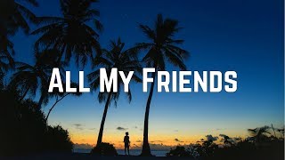 AJ Mitchell - All My Friends (Lyrics) AJ Mitchell - All My Friends (Lyrics)