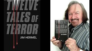 JIM HERMEL - TWELVE TALES OF TERROR (brief Interview re Jim&#39;s book of supernatural stories)