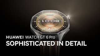 HUAWEI WATCH GT 6 Pro - Sophisticated in Detail
