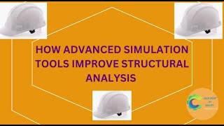 How Advanced Simulation Tools Improve Structural Analysis