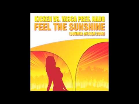 Feel The Sunshine (Summer Anthem 2008) - Kicken Vs. Yasca Pres Nado