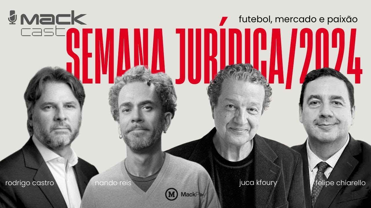 NANDO REIS, JUCA KFOURI E RODRIGO CASTRO | MACKCAST SEMANA JURÍDICA 2024