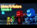 Admins Vs Hackers Roblox Movie Episode 4