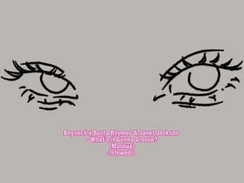 Beyoncé x Busta Rhymes & Janet Jackson - What's It Gonna Groove? (Mashup) - ( s l o w e d )