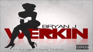 Bryan J - Werkin (Prod. by Soundz) *NEW RnB 2012*