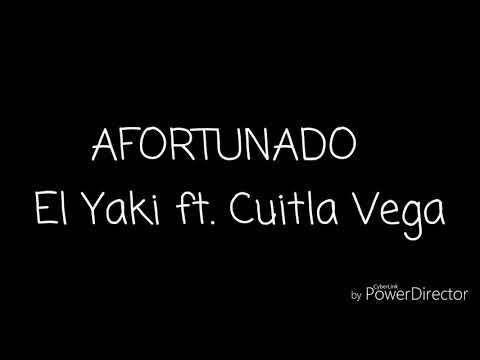 AFORTUNADO (Letra) El Yaki ft. Cuitla Vega