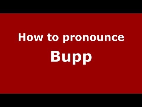 How to Pronounce Bupp - PronounceNames.com