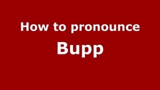 How to pronounce Bupp