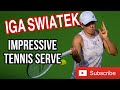 IGA SWIATEK IMPRESSIVE TENNIS SERVE!