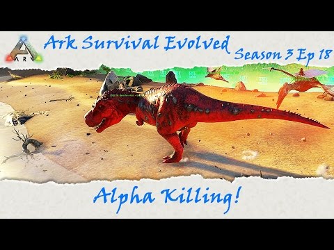 Ark Survival Evolved S3E18: Killing lots of Alphas!