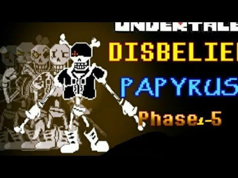 disbelief papyrus phase 1-5 theme