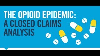The Opioid Epidemic: A Closed Claims Analysis