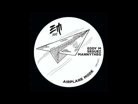 Eddy M,Seguez,MannytheG - Airplane Mode (Original Mix) [EMrec]