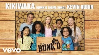 Kevin Quinn - Kikiwaka (Bunk&#39;d Theme Song) (From &quot;Bunk&#39;d&quot; (Audio Only))