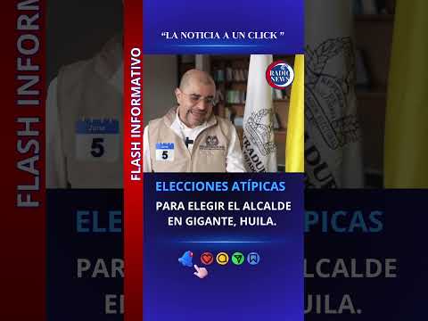 Registraduria  informa que abran elecciones atípicas de alcalde en Gigante, Huila el 7 de junio 2026