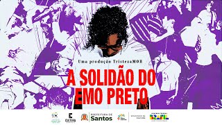 A SOLIDÃO DO EMO PRETO - Documentário Oficial