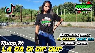 Download lagu DJ LA DA DIP DUP VIRAL TIKTOK  PUMP IT BASS JEDUK HOREG - ROUF MUSIC CHANNEL mp3