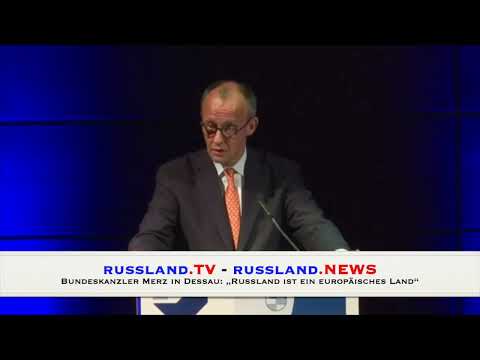 Bundeskanzler Merz in Dessau: „Russland ist ein europäisches Land“