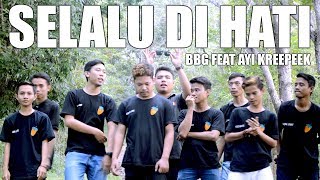 Download Mp3 BBG ft Ayi Kreepeek SELALU DI HATI