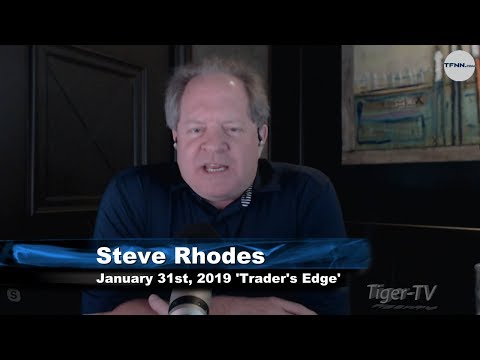 January 31st The Trader's Edge with Steve Rhodes on TFNN - 2019