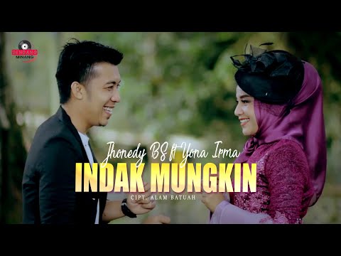 Jhonedy BS Ft. Yona Irma - Indak Mungkin | Dendang Minang
