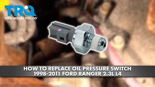 How to Replace Oil Pressure Switch 1998-2011 Ford Ranger 2.3L L4