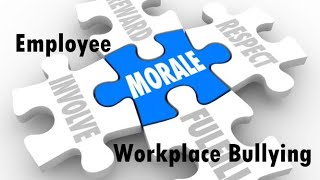 Employee Morale and Workplace Bullying