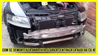 Cum se demonteaza bara fata si grila centrala la Audi A6 C6 4F
