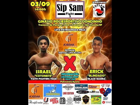 Sip Sam Fight 2 - Erick "Blindado" (Black Mamba) x Israel "Cotonete" (Faith Figthers Team)