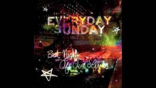 Everyday Sunday- Best Night of Our Lives