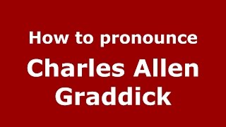 How to pronounce Charles Allen Graddick