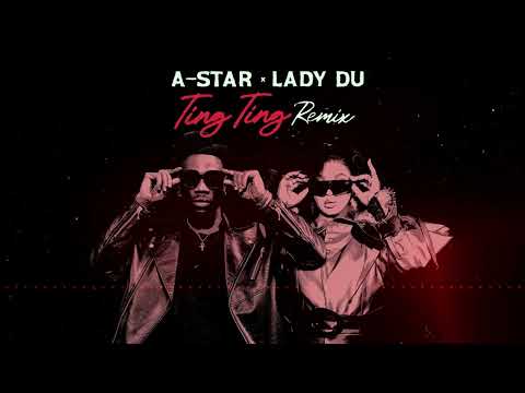A-Star Feat. Lady Du - Ting Ting (Remix) #TingTingChallenge