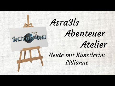 [Abenteuer Atelier] Folge 1 - Splittermond mit Lillianne