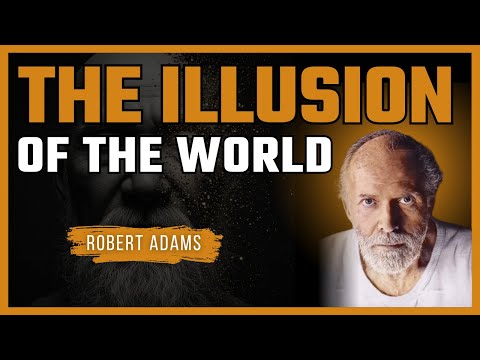 Robert Adams – The Illusion of the World | How to Awaken from the Mind’s Hypnosis