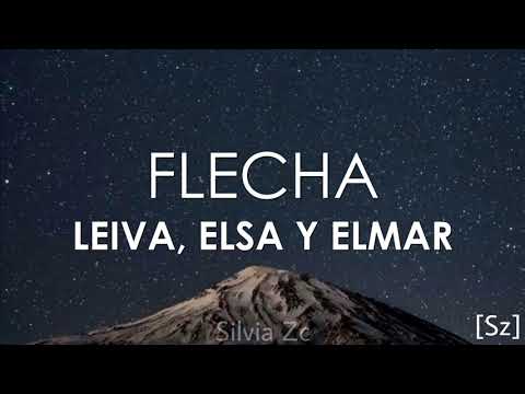 Leiva, Elsa y Elmar - Flecha (Letra)